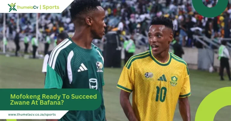 Mofokeng Ready To Succeed Zwane At Bafana? A Defining Moment for South African Football